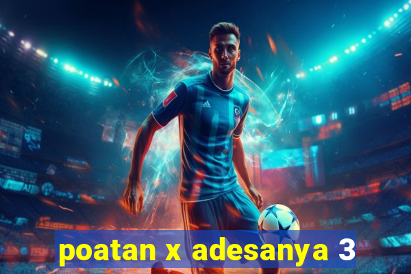 poatan x adesanya 3